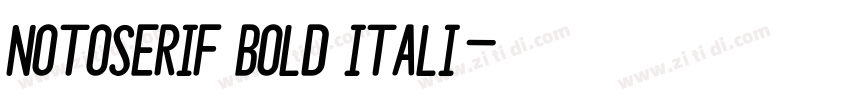 notoserif bold itali字体转换 notoserif bold itali字体转换